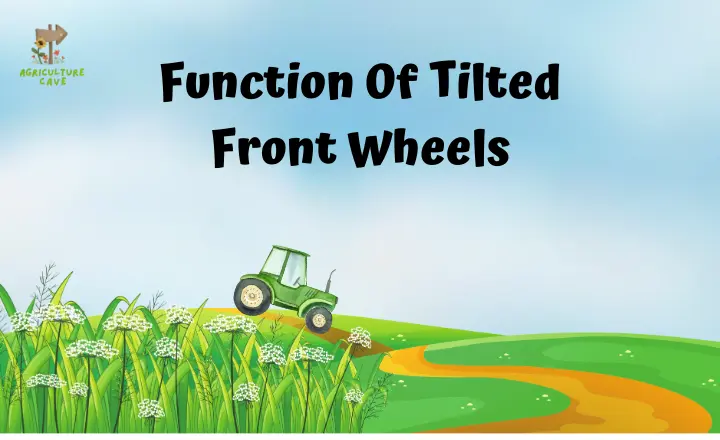 Why Are Old Tractors Front Wheels Tilted Outwards